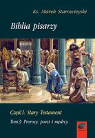 Biblia pisarzy, cz. I: Stary Testament, t. 3: Prorocy, poeci i mędrcy
