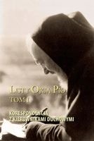 LISTY OJCA PIO T. 1 KORESPONDENCJA Z KIEROWNIKAMI. . OJCIEC..