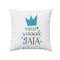 Jego Wysokość Tata - poduszka z nadrukiem