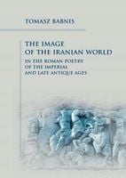 The Image of the Iranian World in the Roman Poetry Babnis Tomasz