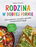 Rodzina w dobrej formie. Jak zachować szczupłą sylwetkę i świetną kondycję