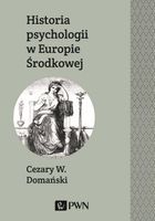HISTORIA PSYCHOLOGII W EUROPIE ŚRODKOWEJ CEZARY DOMAŃSKI