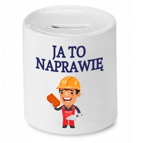 Skarbonka Dla Budowlańca Ja To Naprawię Prezent Z Nadrukiem Ze Zdjęciem na Arena.pl