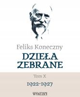 FELIKS KONECZNY. DZIEŁA ZEBRANE T. 10 FELIKS KONECZNY
