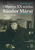 Odyseja XX wieku. Sándor Márai - życie i dzieło