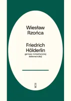 Friedrich Hölderlin - geniusz romantycznej dekonstrukcji