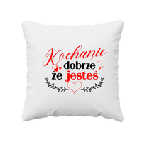 Kochanie - dobrze, że jesteś - poduszka na prezent