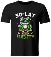KOSZULKA 30-LAT BYCIA ŻAJEBISTYM, ŚMIESZNY PREZENT, ROZ. L