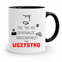 Kubek Czarny Dla Taksówkarza Nic Tak Nie Denerwuje Z Nadrukiem Ze Zdjęciem