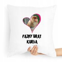 Poduszka Prezent Dla Brata Fajny Brat Kurła Z Nadrukiem Ze Zdjęciem