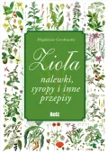 Zioła. Nalewki, syropy i inne przepisy
