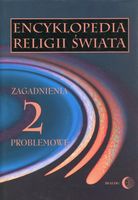 Encyklopedia religii świata. Tom 2. Zagadnienia problemowe Praca zbiorowa