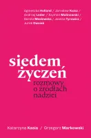 Siedem życzeń. Rozmowy o źródłach nadziei
