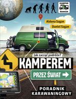Kamperem przez świat. Poradnik karawaningowy Aldona Sagan, Daniel Sagan