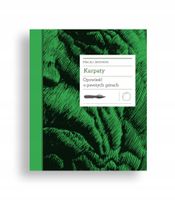 Karpaty opowieść o pewnych górach Maciej Janowski