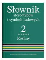 Słownik stereotypów i symboli ludowych. Tom 2. Rośliny: krzewy i krzewinki