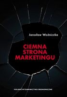 Ciemna strona marketingu Jarosław Woźniczka