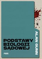 Podstawy biologii sądowej Alan Gunn