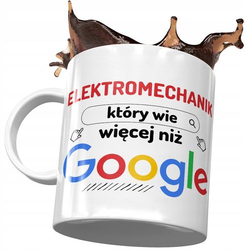 Kubek Dla Elektromechanika Wie Więcej Niż Google Z Nadrukiem Ze Zdjęciem na Arena.pl