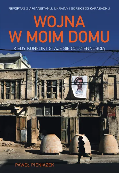 Wojna W Moim Domu. Kiedy Konflikt Staje Się Codziennością zdjęcie 1