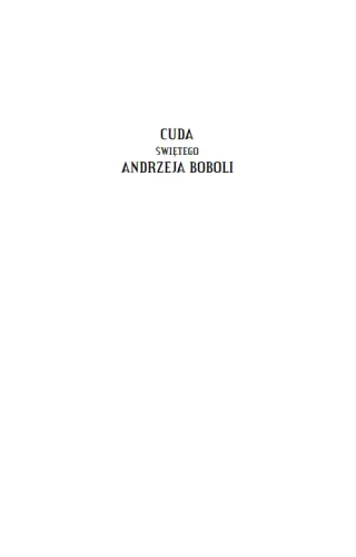 Cuda świętego Andrzeja Boboli. Świadectwa, życie i modlitwy na Arena.pl