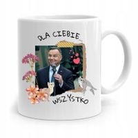 Kubek Prezydenta Andrzej Duda Dla Ciebie Wszystko