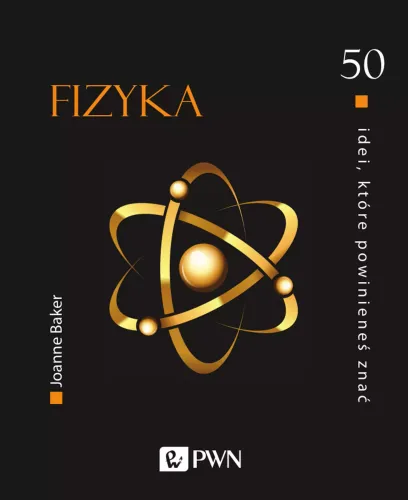 50 Idei, Które Powinieneś Znać. Fizyka na Arena.pl