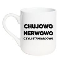 KUBEK "CHUJOWO NERWOWO CZYLI STANDARDOWO" Wzór - Elegant Coffee 330 ml