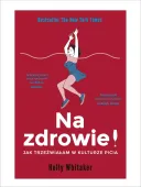 Na zdrowie! Jak trzeźwiałam w kulturze picia