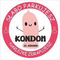 NAKLEJKI za ZŁE PARKOWANE KARNY KU*AS KONDOM za KÓŁKIEM TRUDNOZRYWALNE x10