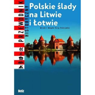Polskie ślady na Litwie i Łotwie Osip-Pokrywka Mirosław, Osip-Pokrywka Magdalena