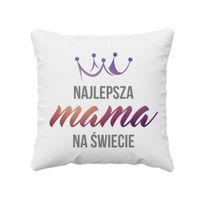 Najlepsza mama na świecie - poduszka prezent na Dzień Matki