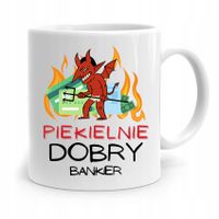 Dla Bankiera Kubek Na Prezent Piekielnie Dobry Z Nadrukiem Ze Zdjęciem