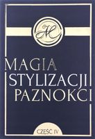 Magia Stylizacji Paznokci Praca zbiorowa