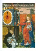 Zadania współczesnej metafizyki. Tom 13. Spór o prawdę