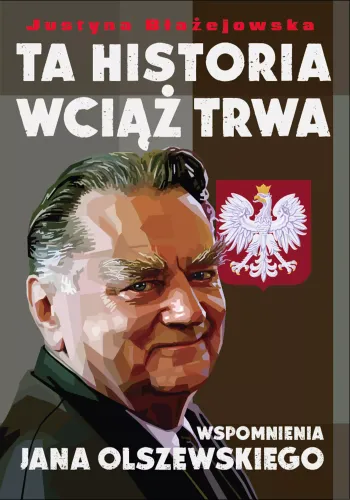 Ta Historia Wciąż Trwa. Wspomnienia Jana Olszewskiego na Arena.pl