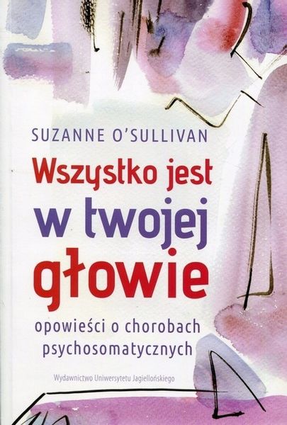 WSZYSTKO JEST W TWOJEJ GŁOWIE OSULLIVAN SUZANNE zdjęcie 1