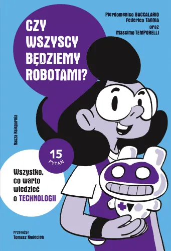 Książka edukacyjna dla dzieci - Wszystko, co warto wiedzieć o technologii na Arena.pl