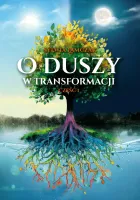 O Duszy W Transformacji. Część I