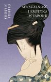 Książka SEKSUALNOŚĆ I EROTYKA W JAPONII Kultura - Sztuka - Społeczeństwo