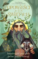 Opowieści o świętych. Inspirujące przygody pełne łaski i odwagi