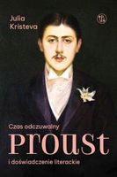 Czas odczuwalny. Proust i doświadczenie literackie Kristeva Julia