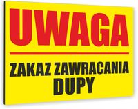 nadruk UV TABLICZKA śmieszna twój napis ZAKAZ ZAWRACANIA DUPY 30x20 dibond