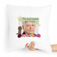 Poduszka Prezesa Pis Kaczyński Jesteś Jak Prezes Z Nadrukiem Ze Zdjęciem