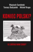 Koniec Polski? Ile Zostało Nam Czasu?