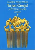 Tu jest Grecja! Antyk na nasze czasy