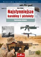 Najsłynniejsze karabiny i pistolety. Ilustrowana historia wyd. 4 - Chris