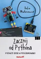 Zacznij od Pythona. Pierwsze kroki w programowaniu