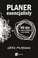 Planer Esencjalisty. 90 Dni, By Osiągnąć Więcej, Robiąc Mniej