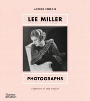 Lee Miller: Photographs Antony Penrose